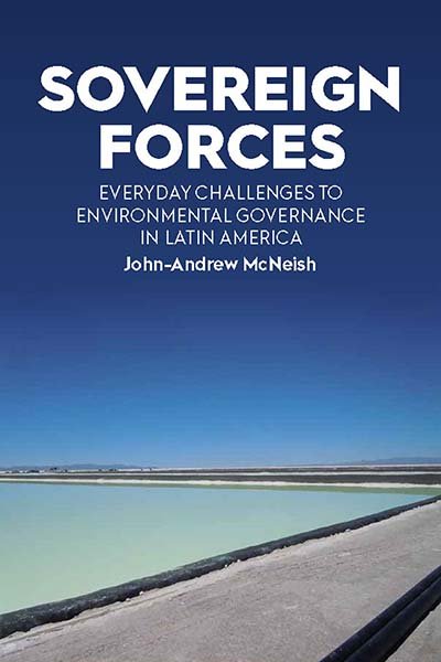 SOVEREIGN FORCES: Everyday Challenges to Environmental Governance in Latin America. Recommended reading for the Empowered Futures Research School.