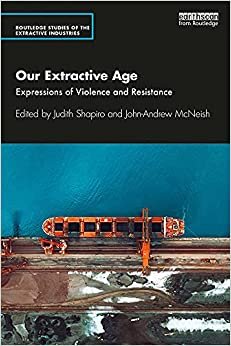 Our Extractive Age: Expressions of Violence and Resistance. Recommended reading for the Empowered Futures Research School. 